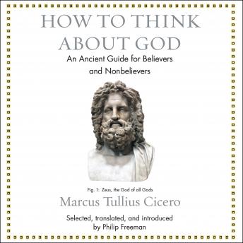 How to Think About God: An Ancient Guide for Believers and Nonbelievers sample.