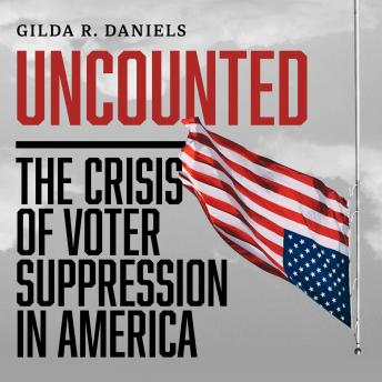 Uncounted: The Crisis of Voter Suppression in America