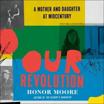 Our Revolution: A Mother and Daughter at Midcentury