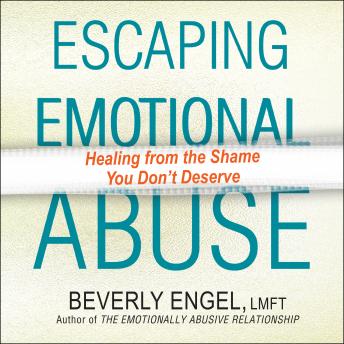 Escaping Emotional Abuse: Healing from the Shame You Don’t Deserve