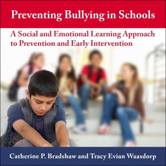 Preventing Bullying in Schools: A Social and Emotional Learning Approach to Prevention and Early Intervention