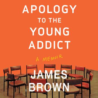 Apology to the Young Addict: A Memoir
