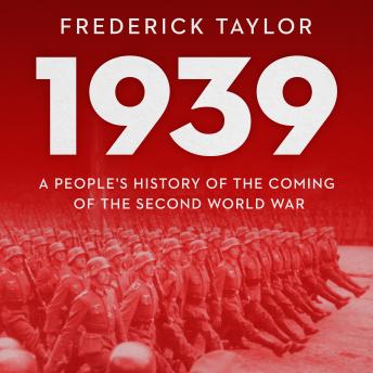 Download 1939: A People's History of the Coming of the Second World War by Frederick Taylor