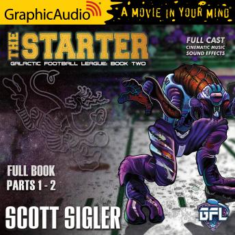 Download Starter [Dramatized Adaptation]: Galactic Football League 2 by Scott Sigler