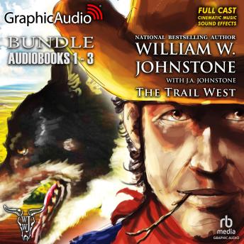 Trail West 1-3 Bundle [Dramatized Adaptation], Audio book by William W. Johnstone, J.A. Johnstone