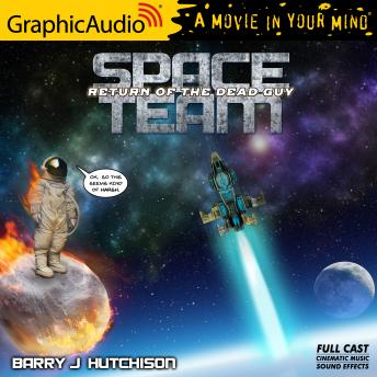 Space Team 6: Return of the Dead Guy [Dramatized Adaptation]: Space Team Universe