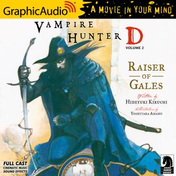 Vampire Hunter D: Volume 2 - Raiser of Gales [Dramatized Adaptation]: Vampire Hunter D 2