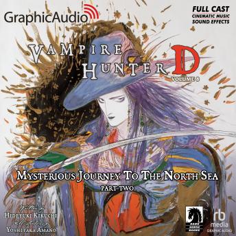 Vampire Hunter D: Volume 8 - Mysterious Journey to the North Sea, Part Two [Dramatized Adaptation]: Vampire Hunter D 8