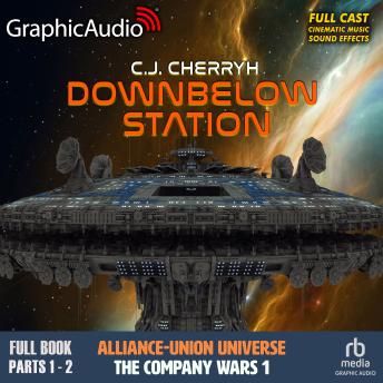 Downbelow Station [Dramatized Adaptation]: Alliance-Union Universe - The Company Wars 1