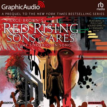 Red Rising: Sons of Ares: Volume 3: Forbidden Song [Dramatized Adaptation]: Red Rising: Sons of Ares 3