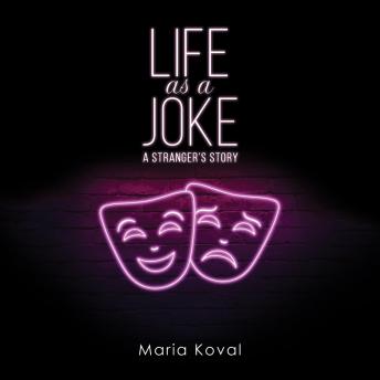 Life as a Joke: A stranger's story