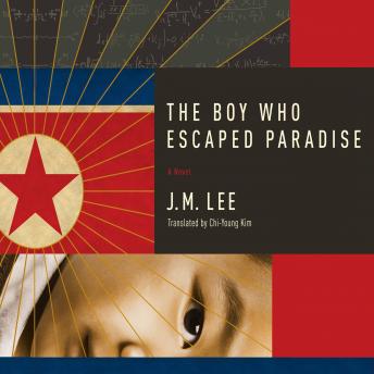 The Boy Who Escaped Paradise: A Novel