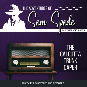 The Adventures of Sam Spade: The Calcutta Trunk Caper