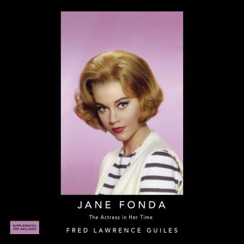 Jane Fonda: The Actress in her Time: Fred Lawrence Guiles Hollywood Collection