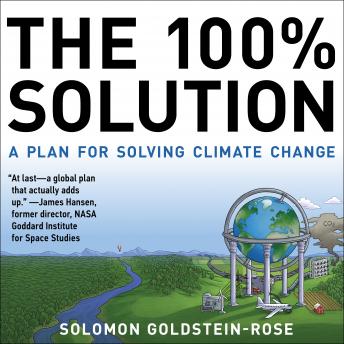 Download 100% Solution: A Plan for Solving Climate Change by Solomon Goldstein-Rose