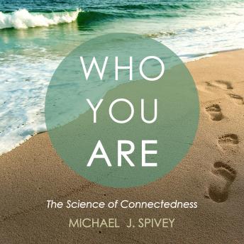 Who You Are: The Science of Connectedness details