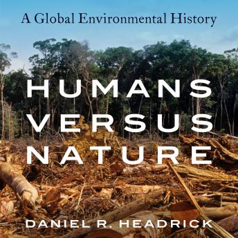 Humans versus Nature: A Global Environmental History