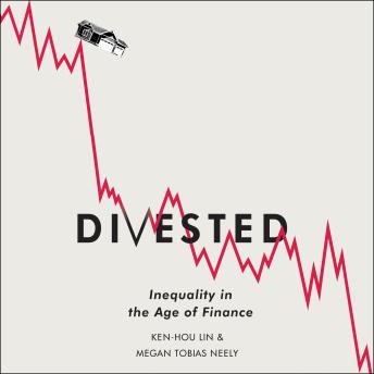Divested: Inequality in the Age of Finance