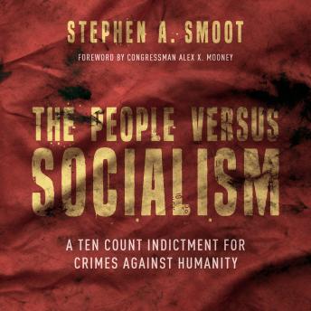 The People Versus Socialism: A Ten Count Indictment for Crimes Against Humanity (Written by Stephen A. Smoot) episode artwork