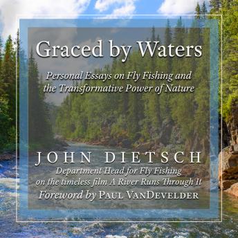 Graced by Waters: Personal Essays on Fly Fishing and the Transformative Power of Nature details