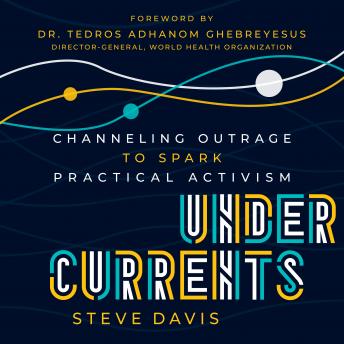Undercurrents: Channeling Outrage to Spark Practical Activism, Steve Davis