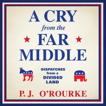 A Cry from the Far Middle: Dispatches from a Divided Land