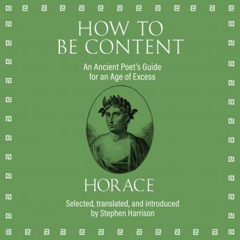 How to Be Content: An Ancient Poet's Guide for an Age of Excess sample.