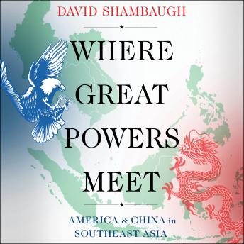 Where Great Powers Meet: America and China in Southeast Asia sample.