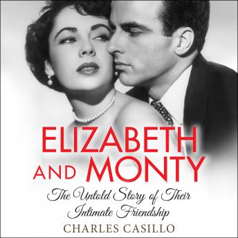 Elizabeth and Monty: The Untold Story of Their Intimate Friendship