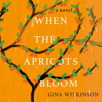 When the Apricots Bloom, Audio book by Gina Wilkinson