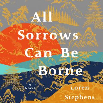 All Sorrows Can Be Borne, Audio book by Loren Stephens