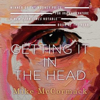 Getting It In the Head: Stories