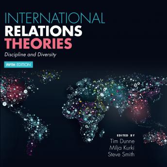 International Relations Theories: Discipline and Diversity 5th Edition, Audio book by Steve Smith, Tim Dunne, Milja Kurki