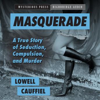 Masquerade: A True Story of Seduction, Compulsion, and Murder