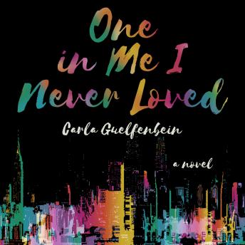 One In Me I Never Loved: A Novel