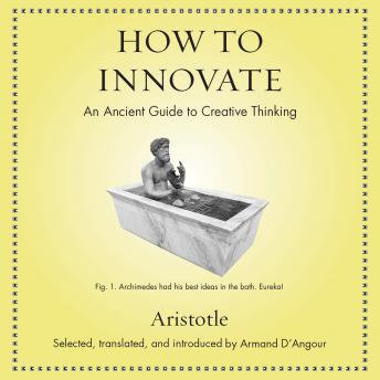 How to Innovate: An Ancient Guide to Creative Thinking