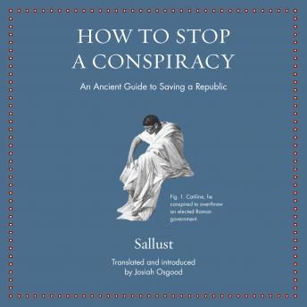 How to Stop a Conspiracy: An Ancient Guide to Saving a Republic, Audio book by Sallust 