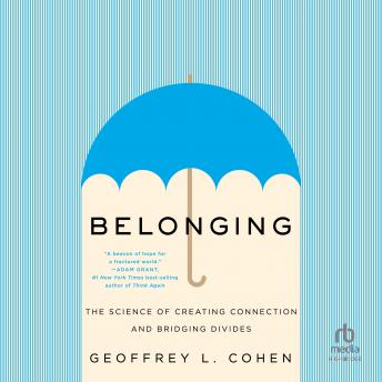 Belonging: The Science of Creating Connection and Bridging Divides