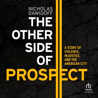 Other Side of Prospect: A Story of Violence, Injustice, and the American City sample.