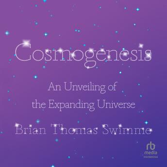 Download Cosmogenesis: An Unveiling of the Expanding Universe by Brian Thomas Swimme