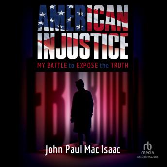 Download American Injustice: My Battle to Expose the Truth by John Paul Mac Isaac