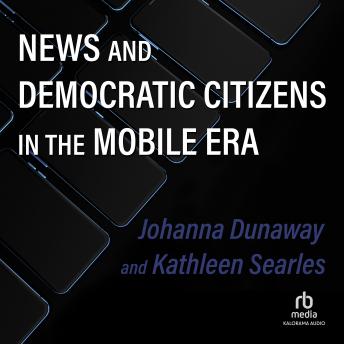 News and Democratic Citizens in the Mobile Era