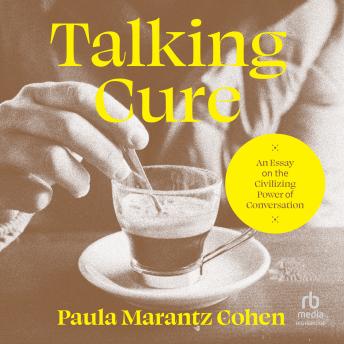 Talking Cure: An Essay on the Civilizing Power of Conversation