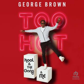 George Brown - Too Hot: Kool &amp; the Gang &amp; Me episode artwork