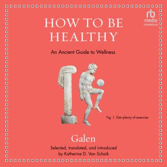 How to be Healthy: An Ancient Guide to Wellness