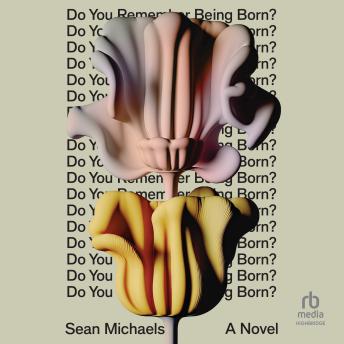 Do You Remember Being Born?: A Novel