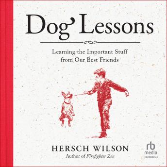 Dog Lessons: Learning the Important Stuff from Our Best Friends