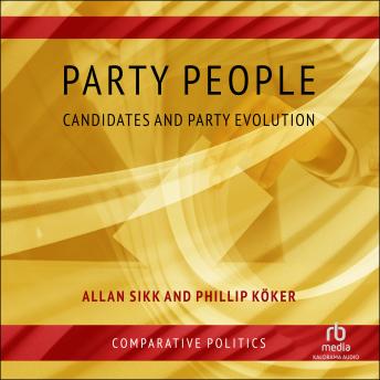 Download Party People: Candidates and Party Evolution by Allan Sikk, Phillip Koker