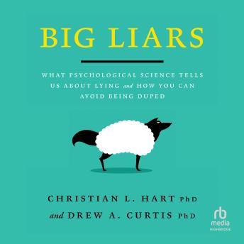 Big Liars: What Psychological Science Tells Us About Lying and How You Can Avoid Being Duped (APA Life- Tools Series)