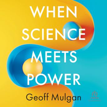 Download When Science Meets Power: 1st Edition by Geoff Mulgan